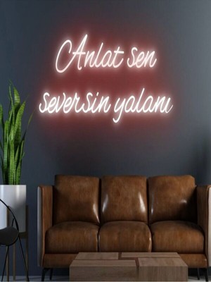 Biz Bu İşin Keyif Kısmındayız Anlat Sen Seversin Yalanı Yazılı Neon Tabela