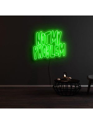 Biz Bu İşin Keyif Kısmındayız Not My Problem Yazılı Neon Tabela