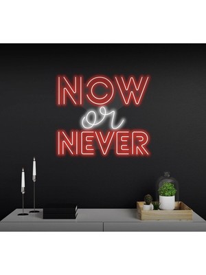 Biz Bu İşin Keyif Kısmındayız Now Or Never Yazılı Neon Tabela