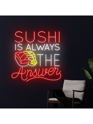 Biz Bu İşin Keyif Kısmındayız Sushı Is Always The Answer Yazılı ve Şekilli Neon Tabela