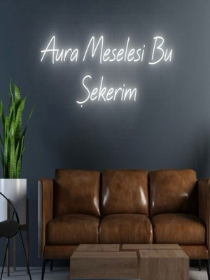 Biz Bu İşin Keyif Kısmındayız Aura Meselesi Bu Şekerim Yazılı Neon Tabela