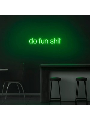 Biz Bu İşin Keyif Kısmındayız Do Fun Shit Yazılı Neon Tabela
