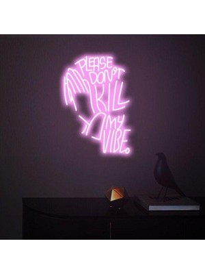 Biz Bu İşin Keyif Kısmındayız Please Don't Kıll My Vıbe. Yazılı ve Şekilli Neon Tabela