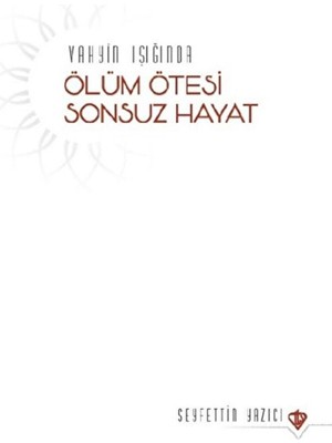 Türkiye Diyanet Vakfı Yayınları Vahyin Işığında Ölüm Ötesi Sonsuz Hayat