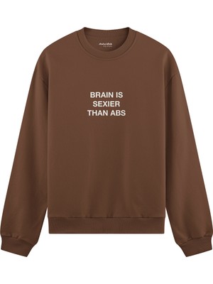 The Lucid Lab Brain Is Sexier Than Abs  Oversize Sweatshirt - Kahverengi