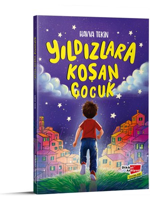 Yıldızlara Koşan Çocuk – Azim ve Başarıyı Anlatan Çocuk Kitabı | 8 Yaş ve Üzeri | Dikkat Atölyesi Yayınları