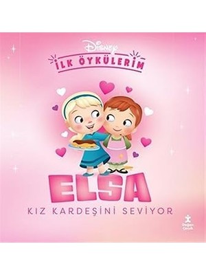 Doğan Çocuk Dısney Ilk Öykülerim – Elsa Kız Kardeşini Seviyor... +3 Çocuk Kitabı