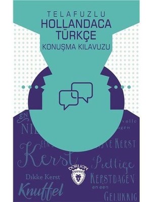 Tp Telafuzlu Hollandaca Türkçe Konuşma Kılavuzu (Sözlük Ilaveli)