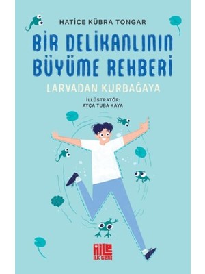 Tp Bir Delikanlının Büyüme Rehberi (Larvadan Kurbağaya)