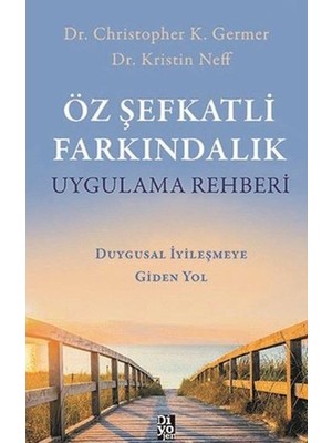 Tp Öz Şefkatli Farkındalık Uygulama Rehberi - Duygusal Iyileşmeye Giden Yol