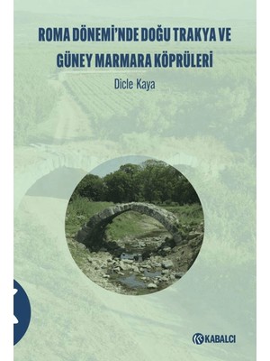 Roma Dönemi̇’nde Doğu Trakya ve Güney Marmara Köprüleri̇