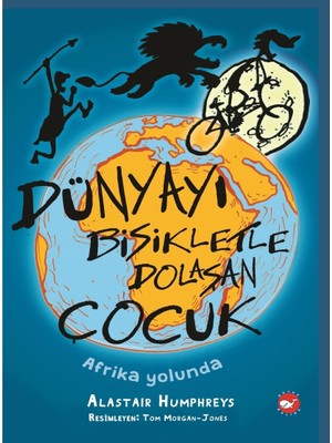 Beyaz Balina Yayınları DÜNYAYI BİSİKLETLE DOLAŞAN ÇOCUK-AFRİKA YOLUNDA