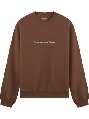 The Lucid Lab Show Me Your B00KS Oversize Sweatshirt - Kahverengi