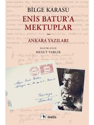 Enis Batur'a Mektuplar ve Ankara Yazıları