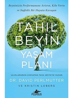 Tahıl Beyin Yaşam Planı: Beyninizin Performansını Artırın. Kilo Verin ve Sağlıklı Bir Hayata Kavuşun