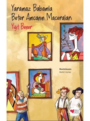 Yaramaz Babamla Beter Amcamın Maceraları-Yiğit Bener