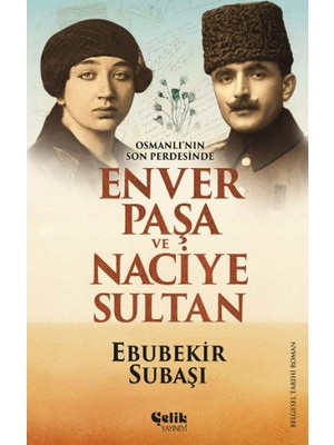 Uslucan Alışveriş Osmanlı'nın Son Perdesinde Enver Paşa ve Naciye
