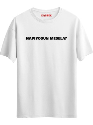 Eastek Napıyorsun Mesela? Baskılı T-Shirt, Erkek Tişört, Kadın Tişört, Unisex T-Shirt