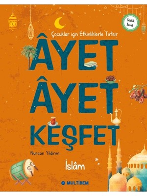 Nurcan Yıldırım'ın Ayet Ayet Keşfet - Islam Multibem Yayınları 96 Sayfa Türkçe Çocuk Kitabı