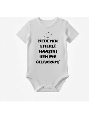 Dedemin Emekli Maaşını Yemeye Geliyorum Baskılı Dedeye Özel Bebek Body Zıbın