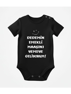 Dedemin Emekli Maaşını Yemeye Geliyorum Baskılı Dedeye Özel Bebek Body Zıbın