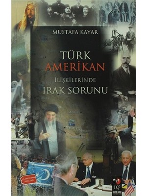 IQ Kültür Sanat Yayıncılık Türk Amerikan Ilişkilerinde Irak Sorunu