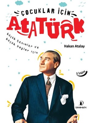 İskenderiye Yayınları Çocuklar Için Atatürk - Küçük Hanımlar ve Küçük Beyler Için