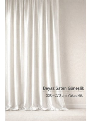 Shy Tekstil Lüks 1.sınıf Özel Dikim Elegance Beyaz Saten Güneşlik 220-270 Yükseklik Aralığı