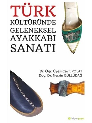 Hiperlink Yayınları Türk Kültüründe Geleneksel Ayakkabı Sanatı