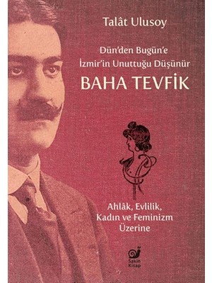 Dün’den Bugün’e Izmir’in Unuttuğu Düşünür Baha Tevfik