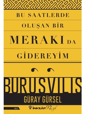 Bu Saatlerde Oluşan Bir Merakı Da Gidereyim