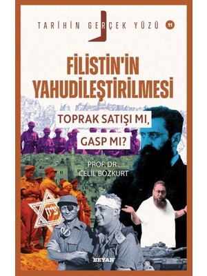 Tarihin Gerçek Yüzü - 11 Filistin’in Yahudileştirilmesi; Toprak Satışı Mı, Gasp Mı?