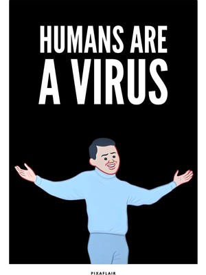 Pixaflair - Humans Are A Virus - Çerçevesiz Poster