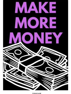 Pixaflair - Make More Money - Çerçevesiz Poster