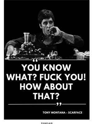 Pixaflair - Scarface - You Know What - Tablo - Çerçevesiz Film Poster