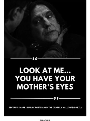 Pixaflair - Harry Potter - Severus Snape's Last Words - Tablo - Çerçevesiz Film Poster