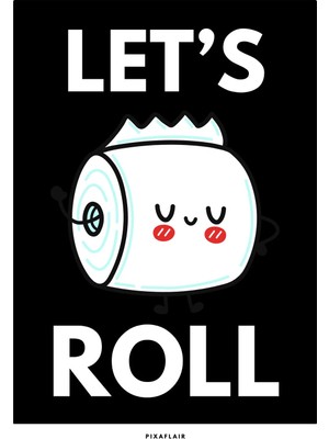 Pixaflair - Let's Roll - Çerçevesiz Poster