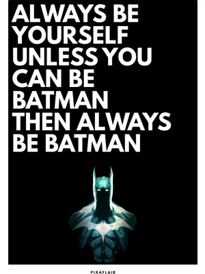 Pixaflair - Be Batman - Çerçevesiz Poster