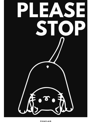Pixaflair - Please Stop - Çerçevesiz Poster