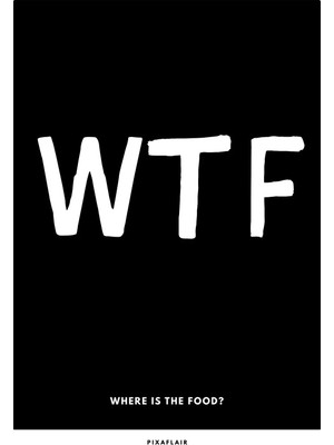 Pixaflair - Wtf - Tablo - Çerçevesiz Dekor Poster
