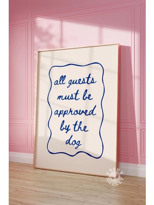 Ninastore Tüm Konukların Köpek Tarafından Onaylanması Gerekir Dijital Baskı/ Komik Köpek Baskısı/ Köpek Sever