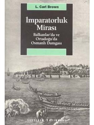 İletişim Yayınları Imparatorluk Mirası Balkanlar’da ve Ortadoğu’da Osmanlı Damgası