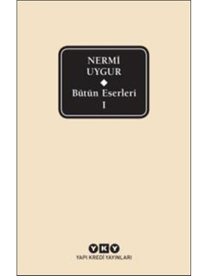 Yapı Kredi Yayınları Nermi Uygur - Bütün Eserleri 1