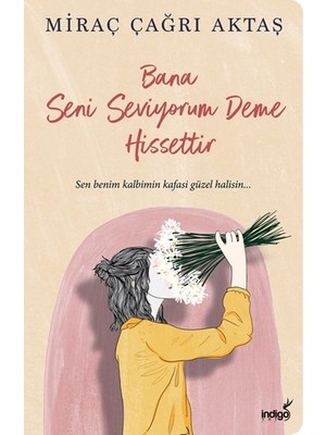İndigo Kitap Bana Seni Seviyorum Deme Hissettir