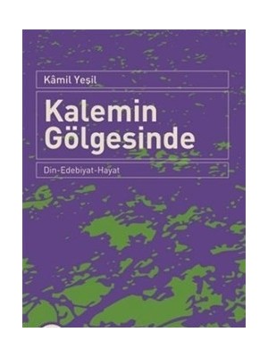 Büyüyen Ay Yayınları Kalemin Gölgesinde  Din-Edebiyat-Hayat