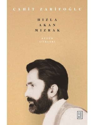 Ketebe Yayınları Bütün Şiirleri & Hızla Akan Mızrak