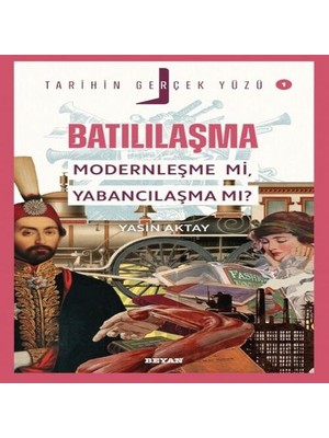Tarihin Gerçek Yüzü - 1 Batılılaşma