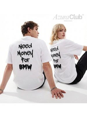 Need Money For Bmw Baskılı Unisex T-Shirt