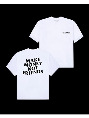 Make Money Not Friends Baskılı Unisex T-Shirt