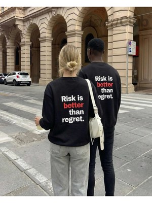 Risk Is Better Baskılı Unisex Sweatshirt